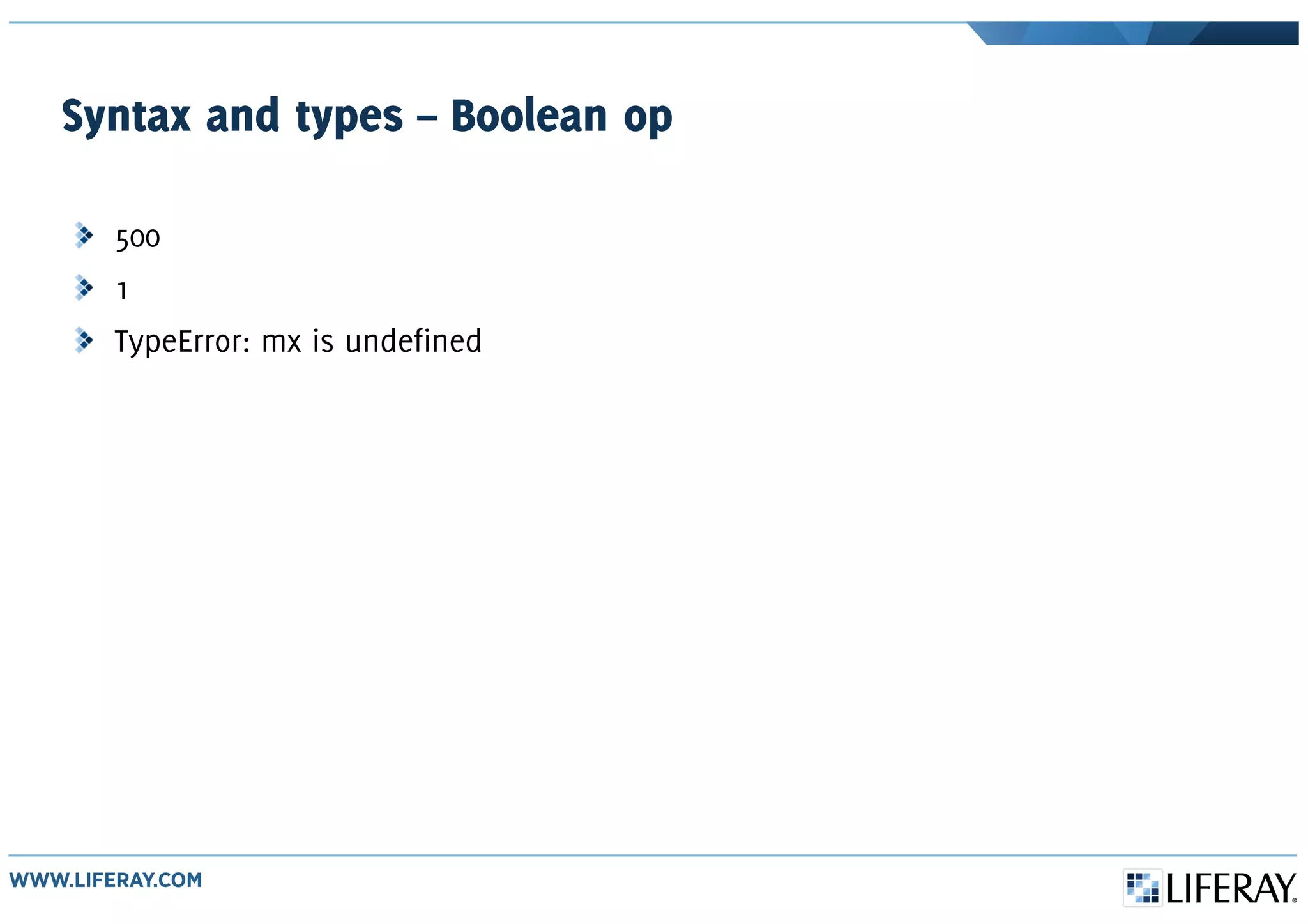 Syntax and types – Boolean op
500
1
TypeError: mx is undefined
 