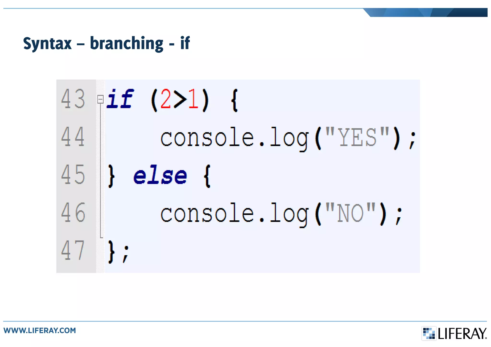 Syntax – branching - if
 