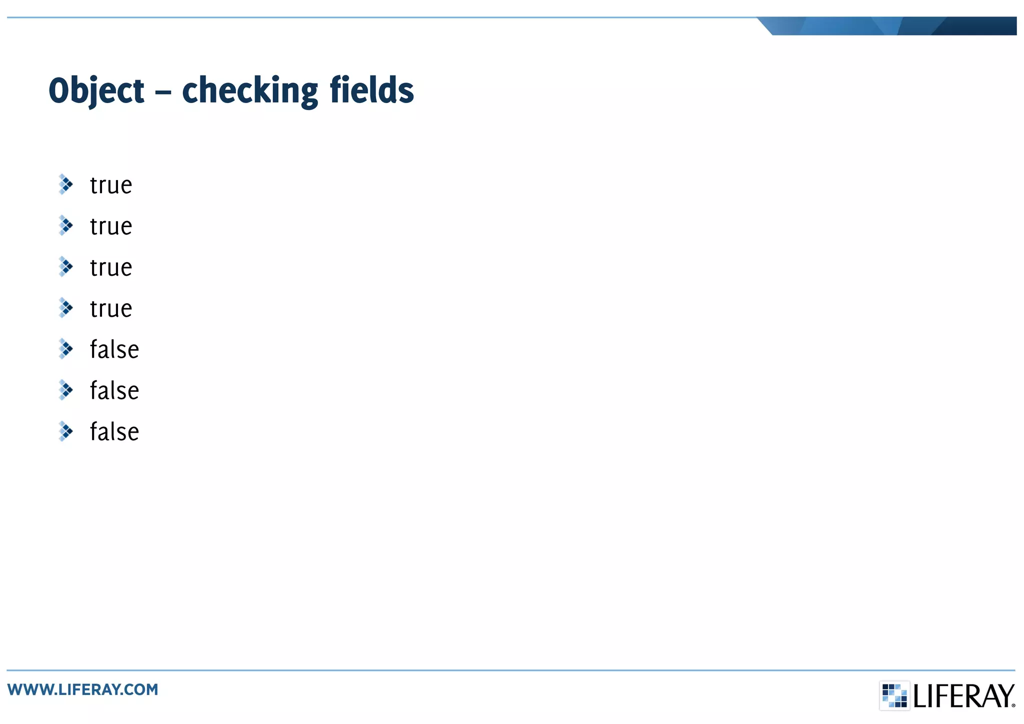 Object – checking fields
true
true
true
true
false
false
false
 