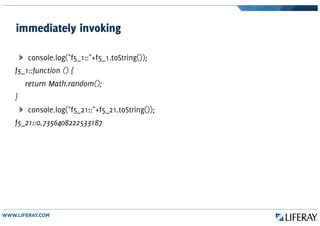 immediately invoking
console.log("f5_1::"+f5_1.toString());
f5_1::function () {
return Math.random();
}
console.log("f5_21::"+f5_21.toString());
f5_21::0.7356408222533187
 