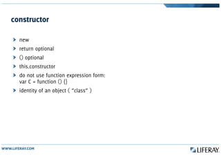 constructor
new
return optional
() optional
this.constructor
do not use function expression form:
var C = function () {}
identity of an object ( “class” )
 