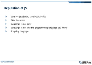 Reputation of JS
Java !== JavaScript, Java !> JavaScript
DOM is a mess
JavaScript is not easy
JavaScript is not like the programming language you know
Scripting language
 