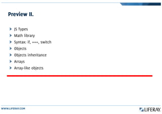 Preview II.
JS Types
Math library
Syntax: if, ===, switch
Objects
Objects inheritance
Arrays
Array-like objects
 