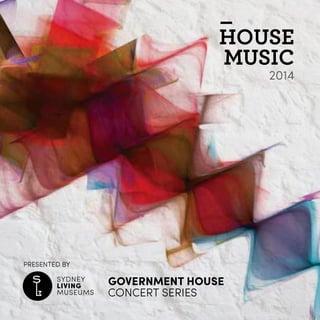 government house
concert series
PRESENTED BY
house
music
2014
 