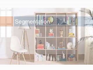 Segmentation
 