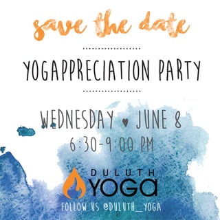 save the date
Wednesday ♥ june 8
6:30-9:00 PM
follow us @duluth_Yoga
Yogappreciation Party
`
`
 