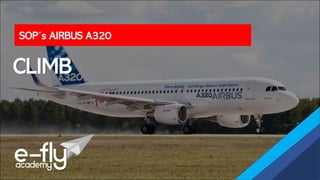 SOP´s AIRBUS A320
CLIMB
 