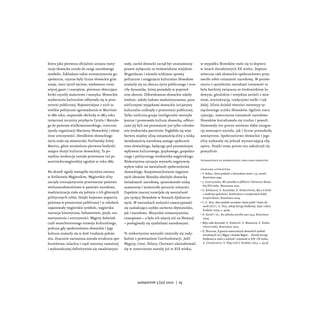 która jako pierwsza oficjalnie uznana insty-     wały, naród słowacki zaczął być utożsamiany        w wypadku Słowaków stało się to dopiero
tucja słowacka urosła do rangi narodowego        prawie wyłącznie ze środowiskiem wiejskim.         w latach dwudziestych XX wieku. Dopiero
symbolu. Zakładano także stowarzyszenia go-      Wzgardzone i niemile widziane sprawy               wówczas całe słowackie społeczeństwo przy-
spodarcze, czynne były liczne słowackie gim-     polityczne i osiągnięcia kulturalne Słowaków       swoiło sobie tożsamość narodową. W porów-
nazja, teatr tętnił życiem, wydawano coraz       znalazły się na uboczu życia publicznego i stra-   naniu z sąsiednimi narodami tożsamość ta
więcej gazet i czasopism, pierwsze obiecujące    ciły dynamikę, którą posiadały w poprzed-          była bardziej związana ze środowiskiem lu-
kroki czyniły malarstwo i muzyka. Słowackie      nim okresie. Zlikwidowano słowackie szkoły         dowym, góralskim i wiejskim aniżeli z mia-
wydarzenia kulturalne odbywały się w prze-       średnie, szkoły ludowe madziaryzowano, poza        stem, arystokracją, tradycjami walki i tak
strzeni publicznej. Najważniejsze z nich to      nielicznymi wyjątkami słowackie inicjatywy         dalej. Silnie działał również stereotyp ty-
wielkie polityczne zgromadzenie w Martinie       kulturalne zniknęły z przestrzeni publicznej.      siącletniego ucisku Słowaków. Ogólnie rzecz
w 1861 roku, wspaniałe obchody w 1863 roku       Tylko nieliczna grupa inteligentów tworzyła        ujmując, nowoczesna tożsamość narodowa
tysięcznej rocznicy przybycia Cyryla i Metode-   jeszcze i promowała kulturę słowacką, odbior-      Słowaków kształtowała się trudno i powoli.
go do państwa wielkomorawskiego, coroczne        cami jej byli zaś przeważnie już tylko członko-    Hamowały ten proces zarówno słaba integra-
zjazdy organizacji Macierzy Słowackiej i różne   wie środowiska patriotów. Pogłębiła się więc       cja wewnątrz narodu, jak i liczne przeszkody
inne uroczystości. Ośrodkiem słowackiego         bariera między silną tożsamością elity a niską     zewnętrzne. Społeczeństwo słowackie i jego
życia stało się miasteczko Turčiansky Svätý      świadomością narodową samego społeczeń-            elity wykazały się jednak wystarczającą siłą
Martin, gdzie wzniesiono pierwsze budynki        stwa słowackiego, będącego pod przemożnym          oporu. Dzięki temu proces ten zakończył się
mające służyć kulturze słowackiej. Ta po-        wpływem kulturowego, językowego, gospodar-         pomyślnie.
myślna tendencja została przerwana tuż po        czego i politycznego środowiska węgierskiego.
austriacko-węgierskiej ugodzie w roku 1867.      Niekorzystna sytuacja wywarła negatywny            tłumaczenie ze słowackiego: emiliano ranocchi

                                                 wpływ także na mentalność społeczeństwa
                                                                                                    polecana literatura:
Na skutek ugody nastąpiła wyraźna zmiana         słowackiego. Rozpowszechnianie negatyw-            • F. Bokes, Vývin predstáv o slovenskom území v 19. storočí,
w Królestwie Węgierskim. Węgierskie elity        nych obrazów Słowaka obniżyło słowacką               Bratislava 1945.
zaczęły entuzjastycznie przetwarzać państwo      świadomość narodową, spowodowało niską             • J. Goszczyńska, Mit Janosika w folklorze i literaturze słowac-
                                                                                                      kiej XIX wieku, Warszawa 2001.
wielonarodowościowe w państwo narodowe,          samoocenę i wzmocniło poczucie niższości.
                                                                                                    • G. Kiliánová, E. Kowalská, E. Krekovičová, My a tí druhí
madziaryzacja stała się jednym z ich głównych    Zupełnie inaczej rozwijała się mentalność            v modernej spoločnosti. Konštrukcie a transformácie kolek-
politycznych celów. Dzięki hojnemu wsparciu      500 tysięcy Słowaków w Stanach Zjednoczo-            tívnych identít, Bratislava 2009.
państwa w przestrzeni publicznej i w szkołach    nych. W warunkach wolności emancypowali            • C. G. Kiss, Dwa symbole narodowe: hymn polski i hymn sło-
                                                                                                      wacki [w:] C. G. Kiss, Lekcja Europy Środkowej. Eseje i szkice,
zapanowały węgierskie symbole, węgierska         się zaskakująco szybko zarówno obywatelsko,
                                                                                                      Kraków 2009, s. 59-69.
narracja historyczna, bohaterowie, język, sto-   jak i narodowo. Wszystkie stowarzyszenia,          • D. Kováč i in., Na začiatku storočia 1901-1914, Bratislava
warzyszenia i uroczystości. Węgrzy doświad-      czasopisma – a było ich więcej niż na Słowacji       2004.
czali wszechstronnego rozwoju kulturalnego,      – posługiwały się symbolami narodowymi.            • Mýty naše slovenské, E. Krekovič, E. Mannová, E. Kreko-
                                                                                                      vičová (eds), Bratislava 2005.
podczas gdy społeczeństwo słowackie i jego
                                                                                                    • D. Škvarna, O genezie nowoczesnych słowackich symboli
kultura znalazły się w dość trudnym położe-      Te niekorzystne warunki zmieniły się rady-           narodowych [w:] Węgry i dookoła Węgier… Narody Europy
niu. Znacznie naruszona została struktura spo-   kalnie z powstaniem Czechosłowacji. Jeśli            Środkowej w walce o wolność i tożsamość w XIX i XX wieku,
łeczeństwa: szlachta i część warstwy zamożnej    Węgrzy, Czesi, Polacy, Chorwaci ukształtowali        A. Cetnarowicz, S. Pijaj (red.), Kraków 2005, s. 43-58.
i wykształconej definitywnie się zmadziaryzo-    się w nowoczesne narody już w XIX wieku,




                                                          autoportret 3 [32] 2010 | 25
 