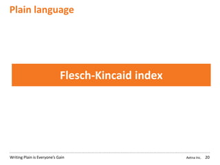 Aetna Inc.Writing Plain is Everyone’s Gain
Plain language
20
Flesch-Kincaid index
 