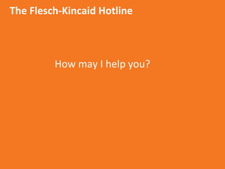 Aetna Inc.
The Flesch-Kincaid Hotline
How may I help you?
 