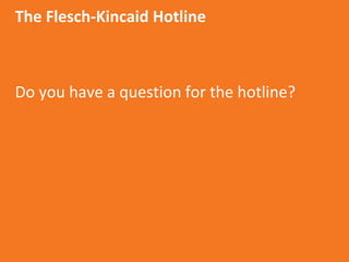 Aetna Inc.
The Flesch-Kincaid Hotline
Do you have a question for the hotline?
 