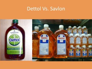 Dettol Vs. Savlon

 