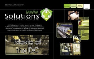 ���
SolutionsSolutions™
Movie of
the DC
MWW Solutions is excited to work as your third-party
fulﬁllment provider. As a leading manufacturer in the nation,
MWW can yield a variety of services to meet your needs and
requirements based on market conditions and demands.
MWW Solutions™: A wholly owned subsidiary
of Manual Woodworkers and Weavers, Inc.
SERVICES CONTACT
ABOUT
MANUAL
HOME
 