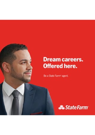 Dreamcareers.
Oﬀeredhere.
Be a State Farm®
agent.
 