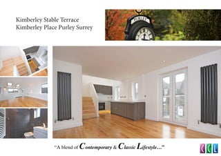 “A blend of Contemporary & Classic Lifestyle…”
Kimberley Stable Terrace
Kimberley Place Purley Surrey
 
