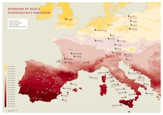 Marshfarm
13.9 MW
Arsac1/Arsac3
20.4 MW
Sénézergues
4.9 MW
Arpajon-sur-cère
8.2 MW
Sisteron
4.5 MW
Germany
France
Spain
ItalY
900 – 960 kWh/m2
960 – 1020 kWh/m2
1020 – 1080 kWh/m2
1080 – 1140 kWh/m2
1140 – 1200 kWh/m2
1200 – 1260 kWh/m2
1260 – 1320 kWh/m2
1320 – 1380 kWh/m2
1380 – 1440 kWh/m2
1440 – 1500 kWh/m2
1500 – 1560 kWh/m2
1560 – 1620 kWh/m2
1620 – 1680 kWh/m2
1680 – 1740 kWh/m2
1740 – 1800 kWh/m2
1800 – 1860 kWh/m2
1860 – 1920 kWh/m2
1920 – 1980 kWh/m2
Source: Meteotest; database Meteonorm
(www.meteonorm.com)
PHOTOVOLTAIC
55 photovoltaic facilities
Output: 356 MWp
Total investment: EUR 1.2 billion
OVERVIEW OF KGAL‘S
PHOTOVOLTAICS PORTFOLIO
Sulzemoos
Guglionesi
Turra
Villanueva
de la Jara
Osa de la Vega
1.9 MW
2.3 MW
4.1 MW
5.3 MW
10.6 MW
Carlino II
9.9 MW
Moos
Niederöfflingen I + II
15.8 MW
5.7 MW
Preschen
10.0 MW
Rothenburg
15.2 MW
Perleberg I + II
Perleberg I: 15.4 MW
Perleberg II: 18.9 MW
Miegersbach
5.3 MW
San Clemente
Buchheim
5.3 MW
2.2 MW
Malching
4.7 MW
Carlino I + III
Carlino I: 5.5 MW
Carlino III: 6.1 MW
Mezzanotte
4.0 MW
Belmez
10.9 MW
Algodoliva
2.3 MW
Caravaca
2.4 MW
Lorca
1.3 MW
Le Castellet
4.1 MW
Hasborn I + II
6.2 MW
Althegnenberg
2.2 MW
Jocksdorf
7.9 MW
Piazza Armerina
3.6 MW
Troina
5.3 MW
Noce Laccu
2.0 MW
Ardea
2.9 MW
Viterbo
10.8 MW
Collerferro
Castel Volturno
San Tammaro
4 photovoltaic plants
18.2 MW
4.0 MW
1.9 MW
Brindisi
San Severo: 1.0 MW
Stonara: 1.0 MW
Brindisi: 1.0 MW
GINOSA
6.5 MW
Monalto Di Castro
2.7 MW
Zamora
9.9 MW
Toledo
15.3 MW
Palau I + II
3.0 MW
La Solana
6.5 MW
Lucet
12.0 MW Pintéséque
10.6 MW
 