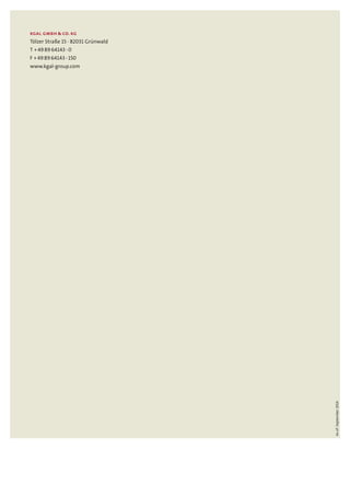 kgal gmbh  co. kg
Tölzer Straße 15 · 82031 Grünwald
T + 49 89 64143 - 0
F + 49 89 64143 - 150
www.kgal-group.com
Asof:September2014
 