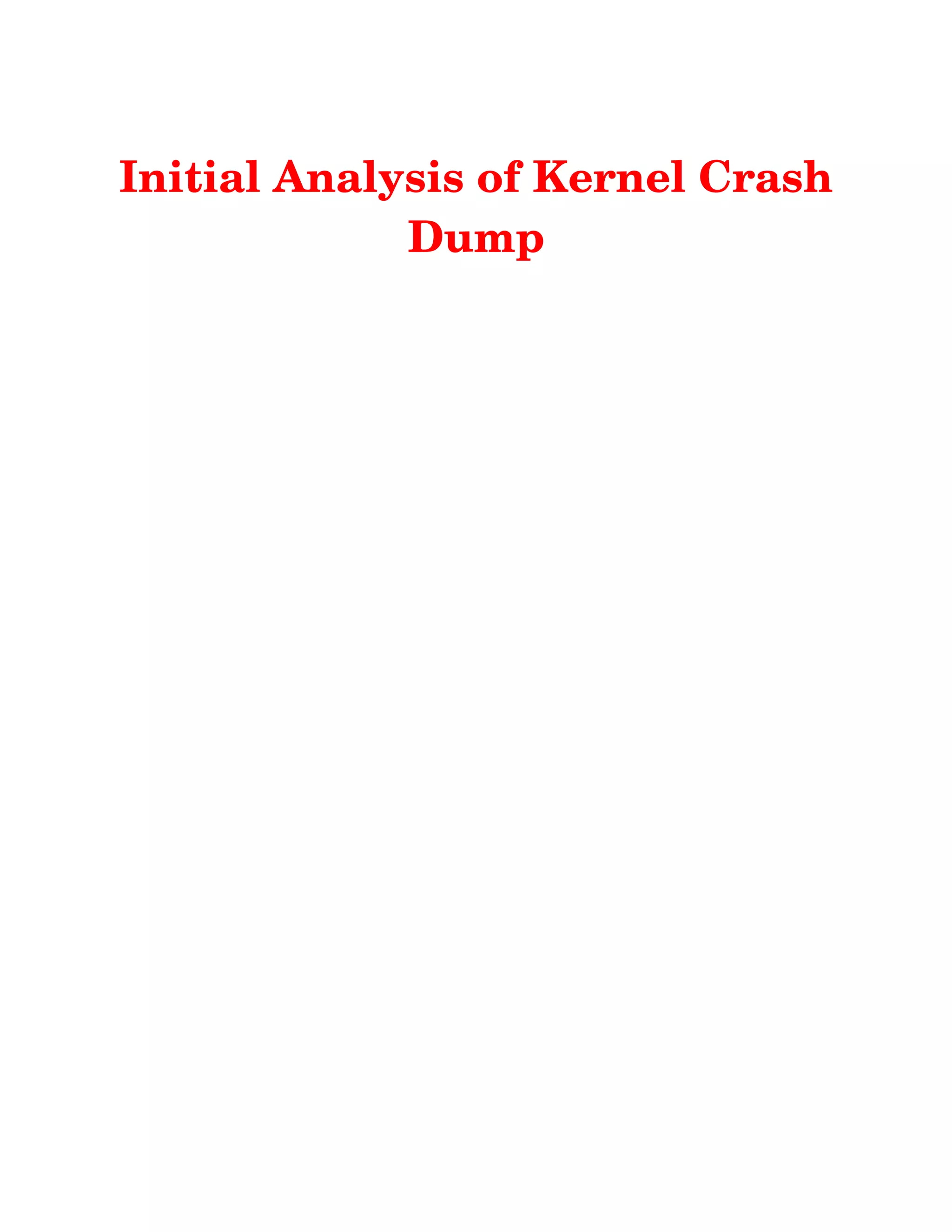 Initial Analysis of Kernel Crash
Dump
 