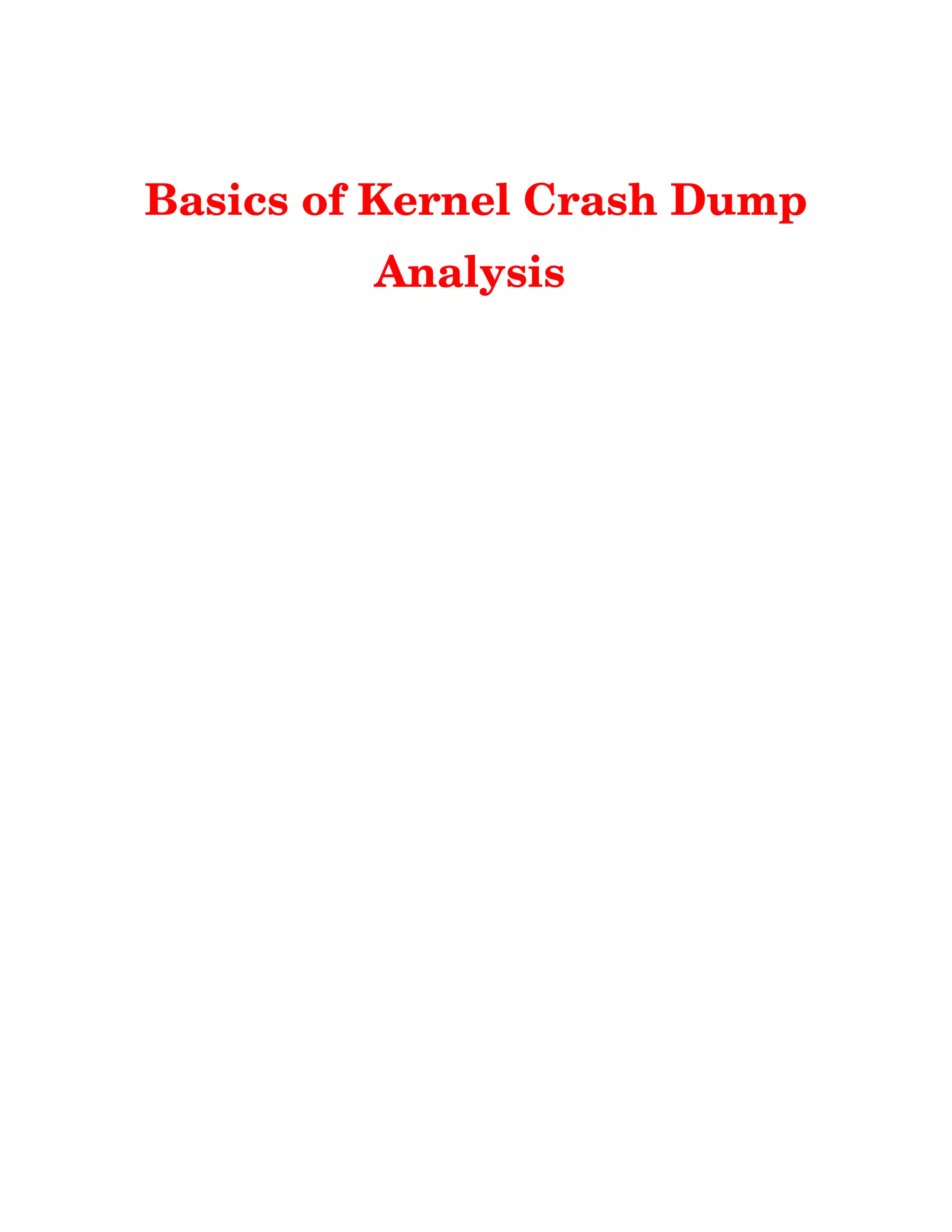 Basics of Kernel Crash Dump
Analysis 
 