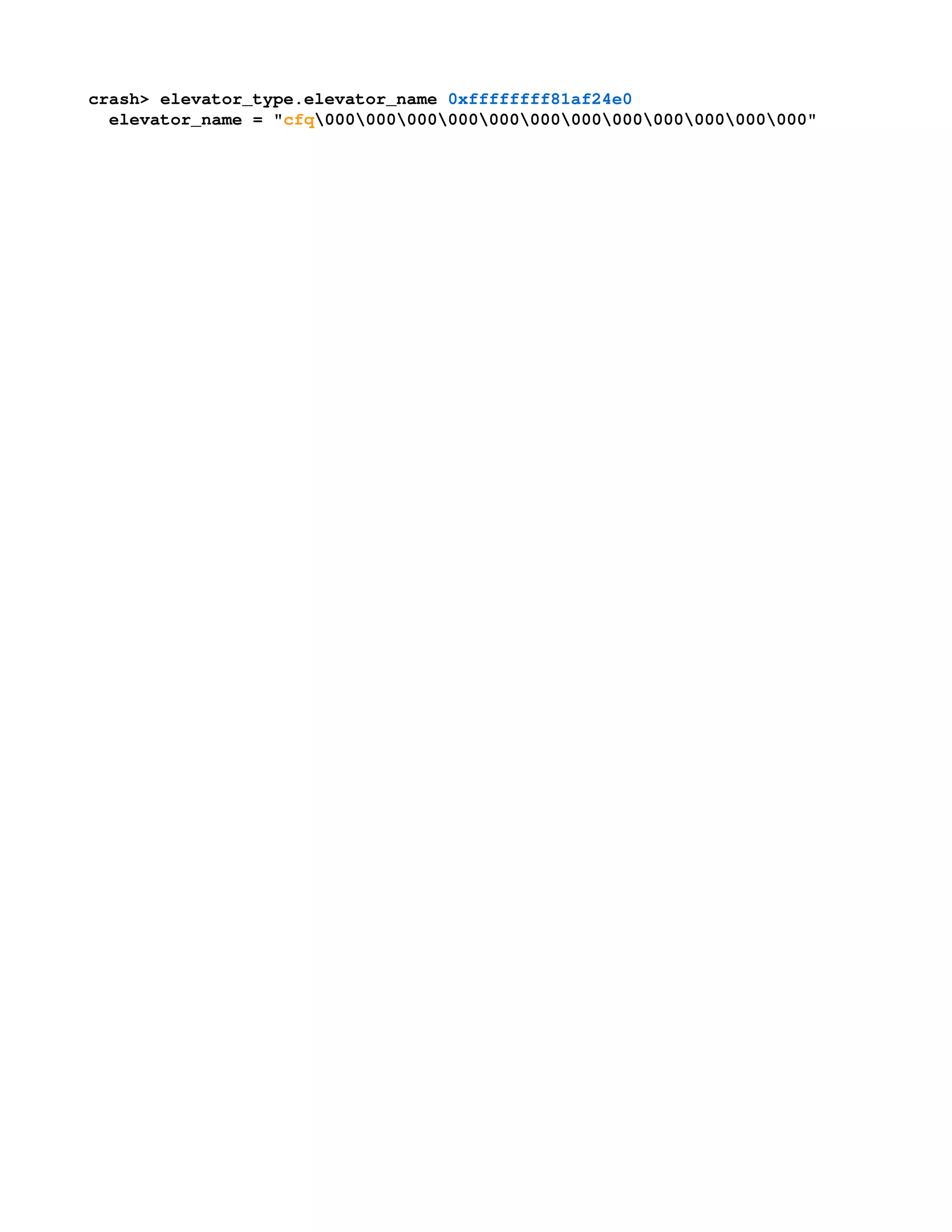crash> elevator_type.elevator_name 0xffffffff81af24e0
  elevator_name = "cfq000000000000000000000000000000000000"
 