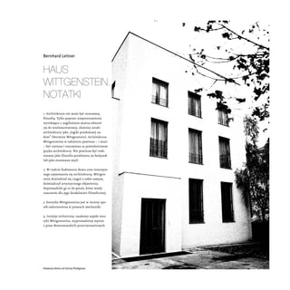 Bernhard Leitner


Haus
Wittgenstein.
notatki
1. Architektura nie może być stosowaną
filozofią. Tylko poprzez nieporozumie...