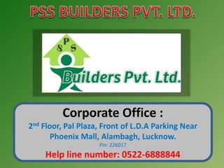 Corporate Office :
2nd Floor, Pal Plaza, Front of L.D.A Parking Near
Phoenix Mall, Alambagh, Lucknow.
Pin: 226017
Help line number: 0522-6888844
 