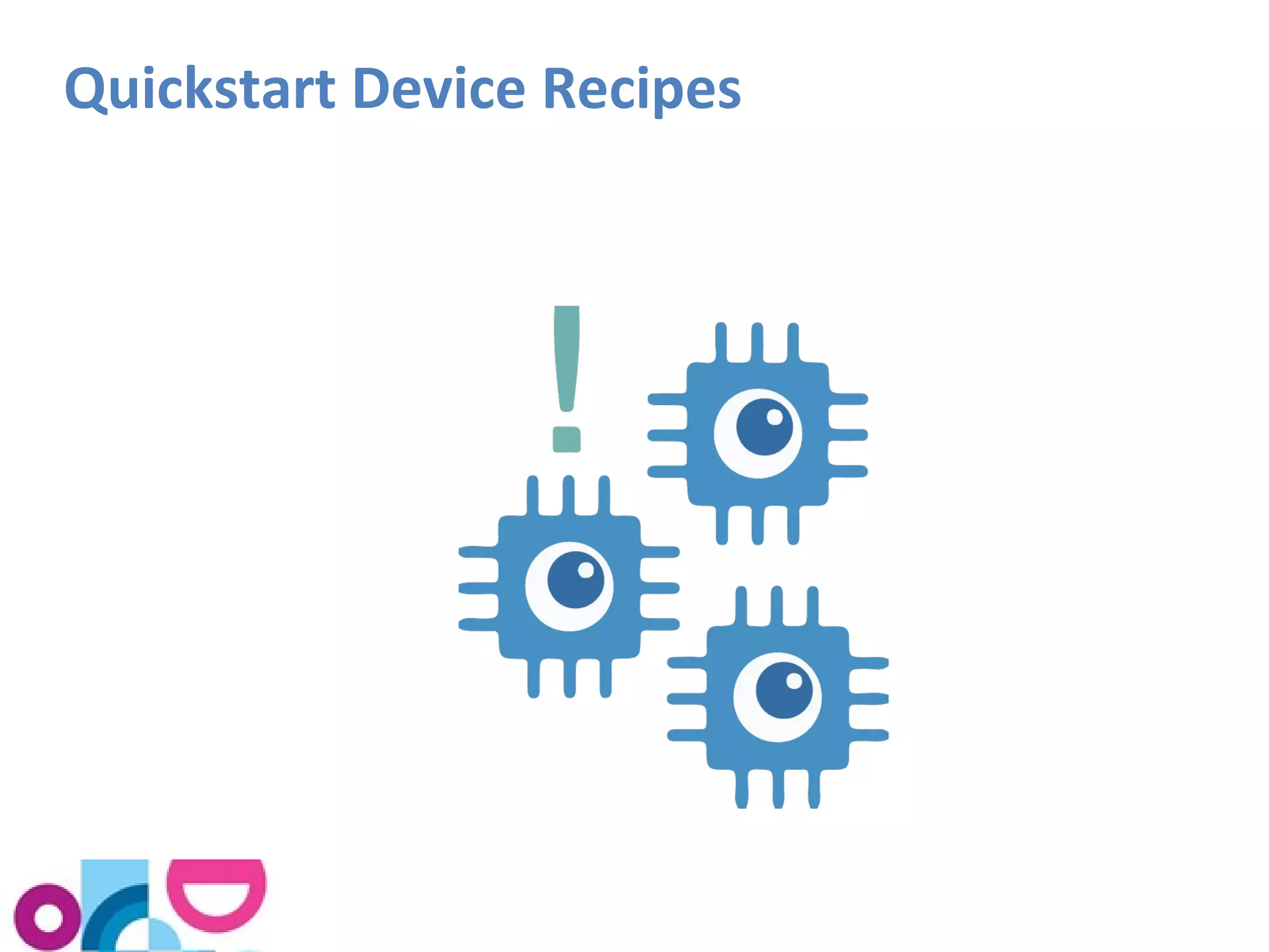 Quickstart Device Recipes 
 