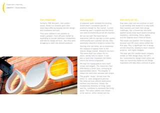 (hug)london credentials
AMBERTH I Brand Identity
the challenge:
Formerly ‘P&T Kitchens’, this London-
based, family-run business grew their
client base offering bespoke kitchen design
and installation services.
They soon realised it was possible to
target a greater, more affluent market by
expanding to include bathroom installations
and interior design services… but they were
struggling to reach the desired audience.
the solution:
A consumer audit revealed the existing
brand wasn’t considered specific or
premium enough for this market. Current
marketing wasn’t targeted and the brand
was used inconsistently across all channels.
All was not lost! The team had an
impressive referral rate due to their quality
workmanship and customer service; they
essentially required a brand to convey this.
Starting with the name, we re-positioned
the company to appeal more to the
interior design market. Amberth was born.
The name itself was chosen for it’s
warm, earthy links to nature. It was
also a name that translated into Polish,
where the owners originated.
We kept the typographical word-mark
simple and elegant. The characters flow
effortlessly in lower-case, conveying an
approachable nature. The bespoke ‘a’
makes the mark both ownable and unique.
The graphic ‘drops’, formed from the
letter ‘a’, were designed to portray
the three services offered (bathrooms,
kitchens and interiors). Simply, the
fundamental elements of living: water
and fire, combined to represent the living
space. The colour palette was chosen
to be neutral, whilst vibrant and fun.
the story so far…
Four years later and we continue to work
in partnership with Amberth to help build
their business and meet their design
challenges. Our re-brand has now been
applied across many touch-points including:
stationery, advertising, livery, digital,
and the flagship store’s front-of-house.
The results are positive: 23% increase in
turnover and 10% more clients within the
first year. Plus, a significant rise in design
service enquiries, leading to more creative
projects, with higher budgets.
This year saw this London-based company
exhibit at 100% Design Show, the UK’s
No.1 contemporary design event where we
hope our marketing collateral and design
inspiration will help them continue to grow.
 