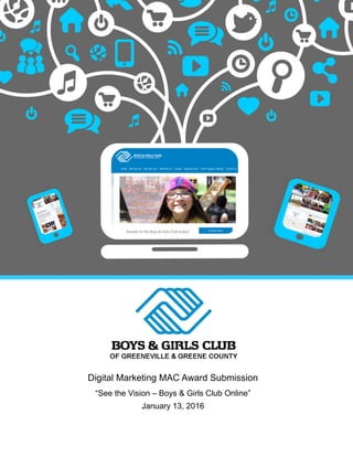 Digital Marketing MAC Award Submission
“See the Vision – Boys & Girls Club Online”
January 13, 2016
 