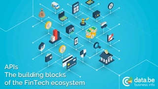 APIs
The building blocks
of the FinTech ecosystem
 