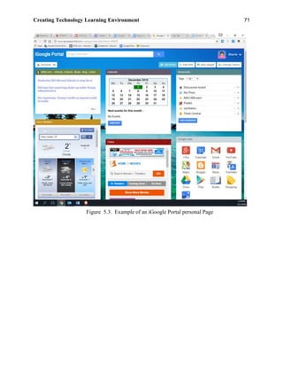 Creating Technology Learning Environment 71
Figure 5.3. Example of an iGoogle Portal personal Page
 