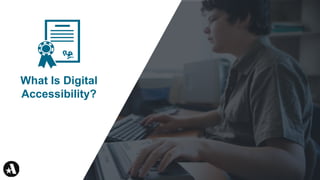 What Is Digital
Accessibility?
 