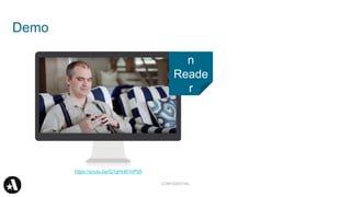 Demo
Scree
n
Reade
r
https://youtu.be/Q1gHxM1nP00
CONFIDENTIAL
 