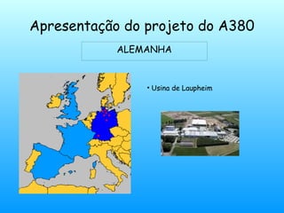 Apresentação do projeto do A380
ALEMANHA
• Usina de Laupheim
 