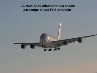 L'Airbus A380 effectuera des essais  par temps chaud l'été prochain                                                                                                                                                                               