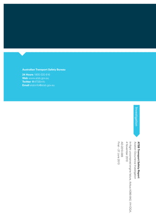 ATSBTransportSafetyReport
AviationOccurrenceInvestigation
In-flightuncontainedenginefailure,AirbusA380-842,VH-OQA,
4November2010
AO-2010-089
Final–27June2013
Investigation
Australian Transport Safety Bureau
24 Hours 1800 020 616
Web www.atsb.gov.au
Twitter @ATSBinfo
Email atsbinfo@atsb.gov.au
 