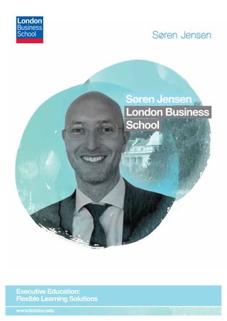 Executive Education:
Flexible Learning Solutions
Søren Jensen
London Business
School
FrankJensen,
CEO
www.london.edu
 