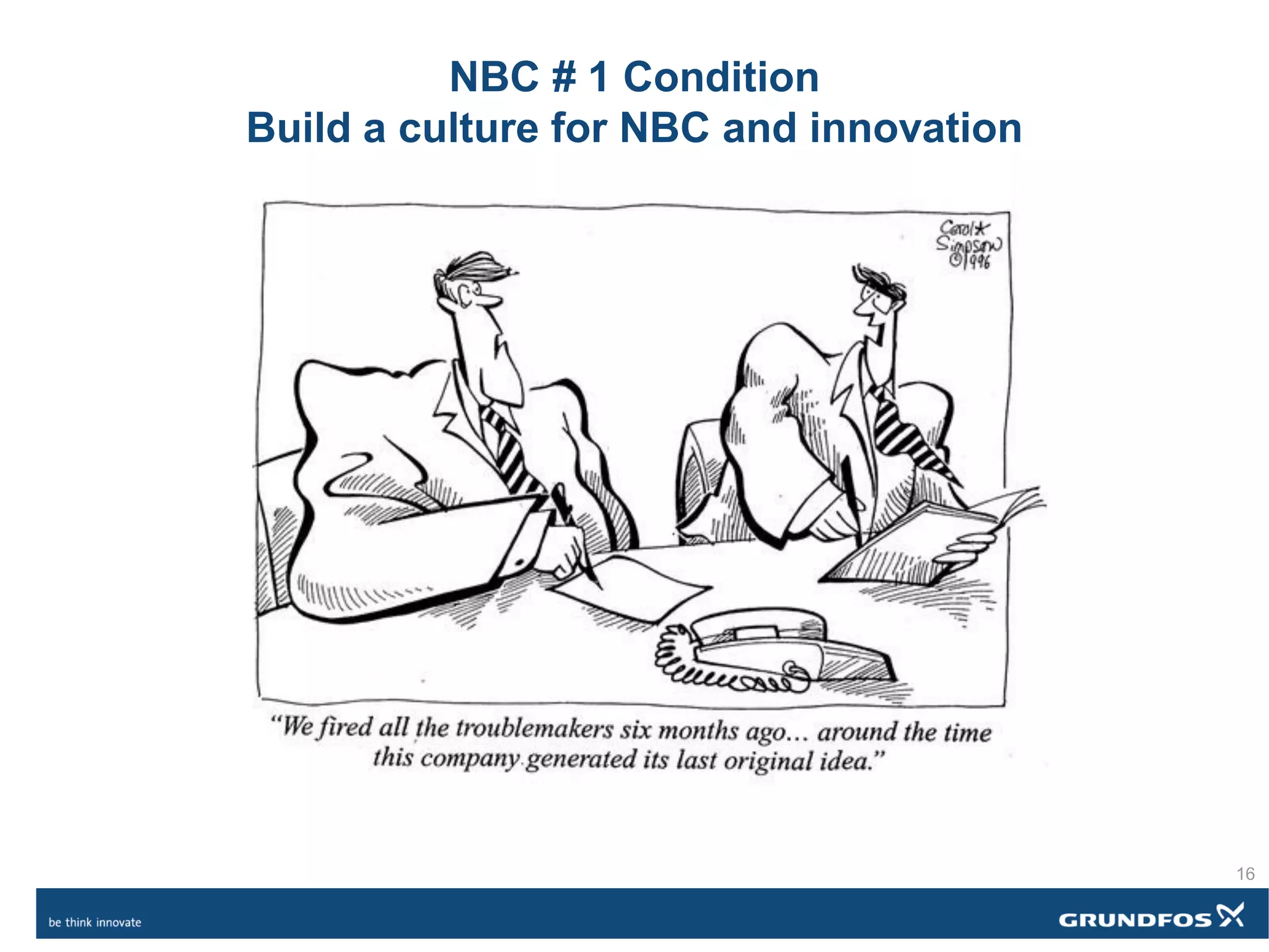 NBC # 1 Condition
Build a culture for NBC and innovation
16
 