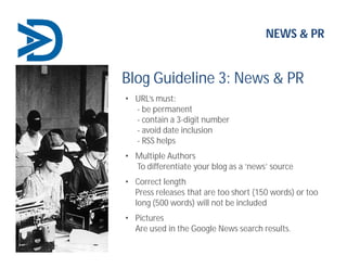 NEWS & PR
Blog Guideline 3: News & PR
• URL’s must:
- be permanent
- contain a 3-digit number
- avoid date inclusion
- RSS...