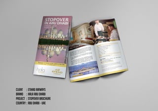 CLIENT	 :	ETIHAD AIRWAYS
BRAND	 :	Hala Abu Dhabi
PROJECT	 :	STOPOVER BROCHURE
COUNTRY	:	ABU DHABI - UAE
 