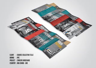 CLIENT	 :	Source collective FZLLC
BRAND	 :	IPIC
PROJECT	 :	Careers Brochure
COUNTRY	:	ABU DHABI - UAE
 