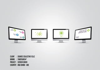 CLIENT	 :	Source collective FZLLC
BRAND	 :	TWOFOUR54º
PROJECT	 :	SCREEN SAVER
COUNTRY	:	ABU DHABI - UAE
 