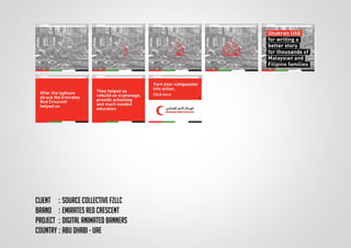 CLIENT	 :	Source collective FZLLC
BRAND	 :	Emirates red crescent
PROJECT	 :	DIGITAL ANIMATED BANNERS
COUNTRY	:	ABU DHABI - UAE
 