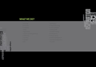WHATWEDO?
• print ad
• brochure
• magazine
• book
• logo design
• visual standard guidelines
• stationery
• out door
• signage
• pos
• packaging
• image retouching
• color correction
• clipping path
• dynamic catalog
• online banner
• website design
• website development
• parallax & responsive
• e-mailer
 