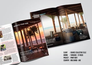 CLIENT	 :	Source collective FZLLC
BRAND	 :	TURQUOIZ - ST REGIS
PROJECT	 :	PRINT ADVT
COUNTRY	:	ABU DHABI - UAE
 