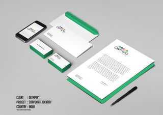 Client	 :	Olympia*
Project	 :	Corporate Identity
Country	:	India
*From our Graphic Designer’s portfolio.
 