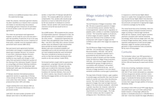 44 45
activity or an additional product that is still in
the experimental stage.
Under this scheme, Indonesia’s garment industry
has been classified as an industry that is seasonal
and relates to manufacturing new products.
Accordingly, garment enterprises are permitted
to recruit workers under non-permanent work
agreements.
This initial non-permanent work agreement,
however, can be made for up to only two years—
with the possibility of extension of up to one year.
Following this window that can be a maximum of
three years, a worker must be employed under a
permanent work contract (BWI 2012).
Non-permanent work agreements facilitate
termination and changes in employment status
based upon employer demand. For instance,
in June 2014, Indonesian Workers formerly
employed at PT Olympic—a Gap supplier—
testified to mass layoffs and changes in their
status from permanent to fixed term workers at
the Hearing of the Indonesian People’s Tribunal
on Living Wage and Decent Working Conditions
for Garment Workers as a Fundamental right.
Herdiansyah Latief, gave the following testimony
before the tribunal:
PT Olympic Garment International produces
apparel for women to supply Gap, JC Penney,
J.Crew and dan B Three. Gap and JC Penney had
more orders than other brands. . . Gap has been
produced here from 1997 until today.
I began working here since January 2001 as
an operator in Accessories Warehouse—as a
permanent worker.
Until 2013, the total number of workers of PT
Olympic were more or less 800 permanent
workers. In April 2013, PT Olympic laid off all its
workers. The company offered two schemes of
compensation. First, workers who would accept
severance as much as half of the amount set
by the law would be re-employed as contract
workers. Second, workers who would only accept
severance set by the law would not be re-
employed. . .
Out of 800 workers, 700 accepted the first scheme
of compensation payment. Subsequent to that, the
laid off workers were re-employed and worked in
the same section . . . Employment Agreements for
Certain Time only applied for three months, from
May – July 2013. Since May 2013, women contract
workers were not allowed to take menstruation
leave and did not receive health benefits . . .
Workers who were considered ineligible and
unqualified such as old sick and those who could
not reach targeted production were terminated.
They were considered as having zero years of
service as they had only been working for three
months on the new contract. (Latief 2014).
Terminated workers sought relief by approaching
management, using legal channels and seeking
government intervention. Although Gap was
called upon to attend the Indonesian People’s
Tribunal on Living Wage and Decent Working
Conditions for Garment Workers, from June 21-
24, 2014 in Jakarta, Gap refused to attend the
hearing and engage workers on the issue of unjust
termination.
Wage related rights
abuses
The ILO Protection of Wages Convention, 1949
(No. 95) aims to guarantee payment of wages
in a full and timely manner, whether fixed by
mutual agreement, national law or regulation; or
payable under a written or unwritten employment
contract. The Convention applies to all persons
to whom wages are paid or payable. Workers
have to be informed of the conditions of their
employment with respect to wages and the
conditions under which their wages are subject to
change.
The ILO Minimum Wage Fixing Convention,
1970 (No. 131) and Minimum Wage Fixing
Recommendation, 1970 (No. 135) call for
a minimum sum payable to workers that is
guaranteed by law and fixed to cover the
minimum needs of workers and their families.
Under the Minimum Wage Fixing Convention,
1970 (No. 131) minimum wages should be
established for groups of wage earners in
consultation with employers’ and workers’
organizations and enforced by law. Lack of
inclusion of wage standards in ILO core labour
standards constitutes a serious gap in protections.
The Gap Code of Vendor Conduct, urges suppliers
to provide wages and benefits that meet the basic
needs of a worker and some other discretionary
income. The Code of Vendor Conduct requires
payment of wages that meet set legal minimum
wages or the local industry standards—whichever
is greater. Gap does not, however, subscribe to
global living wage definitions and limits wage
requirements to minimum wages. The Code
of Vendor Conduct also fails to explain the
ambiguous term “discretionary income.”
In response to a 2014 Human Rights Watch
inquiry on supply chain management practices,
Gap assured Human Rights Watch that wherever
sourcing factories terminate workers they ensure
due processes and payment of appropriate wages
or severance packages by the vendor.
This study found that across Cambodia, India and
Indonesia, workers surveyed received minimum
wages according to national legal standards.
Many did not, however, receive regular overtime
payments consistent with national standards.
Accordingly, while minimum wages were met, due
to denial of legal overtime rates, workers routinely
reported underpayment of total earned wages.
Moreover, wages for workers producing Gap
garments in these production hubs consistently
fell far short of living wages.
Cambodia
The Cambodian Labour Law 1997 guarantees a
minimum wage that will ensure workers a decent
standard of living compatible with human dignity
(Article 104) and equal pay for equal work (Article
106).
At the time of writing, Cambodian minimum
wages were USD 140 per month—short of the
USD 160-177 per month demanded as a statutory
minimum by garment workers and their unions
(AFW-Cambodia 2015). While statutory minimum
wages in Cambodia fell below workers demands,
workers did earn concessions allowing them to
increase their wages through addition of bonuses
(McMullen 2016).
According to 2015 AFW annual PPP$ wage figures,
calculated based upon up to date national food
basket research, a living wage sufficient for
workers in Cambodia amounts to 1,630,045 Riel or
USD 326—more than double the wages afforded a
 
