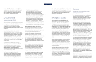 50 51
In each of the four factories surveyed for this
study, workers reported being required to work
overtime hours beyond 40 hours per week. In
each of these factories, workers reported that
they could not refuse overtime hours.
Unauthorized
subcontracting
Tier 1 companies routinely engage subcontractors
to complete orders from brands. Subcontracting
funnels work from regulated facilities to
unregulated contractors where employees
typically work longer, for less and usually in worse
conditions.
Subcontracting practices make chains of
accountability more difficult to establish. Brands
typically establish contracts with Tier 1 or parent
companies and list these companies exclusively
when disclosing production units. In instances
where brand labels are sewn in by the parent
company, workers in subcontracting facilities may
not even know the brand they are producing for
(Finster 2015).
As explained by C.CAWDU Vice President,
Athit Kong, a former garment worker: “It is the
multinational brands who extract by far the
largest profits from the labour of Cambodian
garment workers, yet they hide behind 	
layers of outsourcing and subcontracting to avoid
responsibility” (Finster 2015).
Gap has acknowledged the impact of
subcontracting upon workers rights in global
supply chains. When asked by Human Rights
Watch to explain Gap policies on addressing
unauthorized subcontracting, Gap responded:
If we find a case of unauthorized
subcontracting (UAS), the Monitoring and
Remediation Specialist (MRS) escalates
the incident to the Vendor Engagement &
Monitoring manager and director in accordance
with our Issue Escalation Policy for High Risk
Incidents. The local MRS advises the
factory to immediately stop production and
ensures all goods (finished or unfinished) are
returned to an approved Gap Inc. factory,
segregated and held until the issue is resolved.
An investigation is conducted at the factory to
determine whether there are any critical issues.
While Gap reported dealing with cases of
unauthorized subcontracting on a case by case
basis, Gap did not report any mechanisms to
protect whistle blowers or ensure that reporting
mechanisms were accessible to workers.
In recent years, however, researchers have
identified cases in which Gap has not taken
action to defend the rights of workers producing
Gap products in facilities that subcontract from
Tier 1 companies. While Gap has blacklisted
unauthorized contractors, this approach does
not constructively address the violations faced by
workers.
Within India, for instance, production processes
are routinely contracted from large suppliers to
subcontractors commonly known as fabricators.
Subcontracting to fabricators is frequently
associated with rights violations that remain
largely undocumented and unaddressed.
This study also found that management in large
supplier factories uses the threat of available
subcontracting to coerce workers into unfair
working conditions. For instance, in the Udyog
Vihar unit (Plot 446, Phase 5) of Pearl Global, a
Gap supplier, piece-rate workers were being paid
Rs.1.20, lower than the prevailing rate of Rs. 1.50
per collar. Workers refusal to work at a lower rate
was met with a threat of giving away the work
entirely to a subcontractor.
Workplace safety
The ILO addresses occupational health and
safety in the Occupational Safety and Health
Convention, 1981 (No. 155) and its Protocol
of 2002, as well as in more than 40 standards
that deal with occupational safety and health.
Convention No. 155 requires each member state,
in consultation with workers and employers, to
formulate, implement and periodically review
a coherent national policy on occupational
safety, occupational health and the working
environment. While neither Cambodia nor India
has ratified Convention No. 155, this instrument
provides meaningful guidance on international
standards governing occupational health and
safety.
Sexual harassment at work—including physical,
verbal and non-verbal harassment—directly
undermines workplace safety. Women garment
workers engaged in employment relationships
characterized by unequal power are particularly
vulnerable to abuse.
The Gap Code of Vendor Conduct sets forth a
14-point standard for compliance by source
factories. This includes rules on fire safety and
accidents, sanitation, lighting and ventilation.
The Code of Vendor Conduct also prohibits any
form of abuse, whether physical or non physical,
including threats of violence, sexual harassment
and any other verbal abuse.
Cambodia
Health risks associated with unsafe
working environments
The Cambodian Labour Law 1997 incorporates
standards of workplace safety, hygiene and
cleanliness, with criminal sanctions for failing to
implement health and safety measures in the
workplace (Articles 80, 229, 230).
Working conditions in garment factories and
the impact on the health of garment workers is
a pressing concern within the garment industry
in Cambodia. The BFC Thirtieth synthesis report
on working conditions in Cambodia’s garment
sector (November 2012 to April 2013) reported
significant health and safety concerns. 15% of the
factories monitored kept emergency doors locked
during work hours, putting workers at risk of
death in the event of a fire. 45% failed to conduct
emergency fire drills every six months and 53%
had obstructed access paths (CCHR 2014)
In a February 2012 hearing before the Permanent
People’s Tribunal held in Phnom Penh Cambodia,
Asia Floor Wage Alliance-Cambodia (AFWA-C)
reported health problems associated with
poor working environments. Workers and their
representatives testified to working conditions
described as “humid and hot, noisy, poorly lit,
with scarce if any ventilation, the uncontrolled
and uninformed use of chemicals, excessive
dust, lack of preventative education and little
availability of personal protective equipment.”
These conditions, they reported, are exacerbated
by poverty-level wages:
Women workers are forced to base their nutrition
on food with a totally insufficient caloric content,
many hours of overtime work become practically
mandatory, thus making much worse the chronic
 