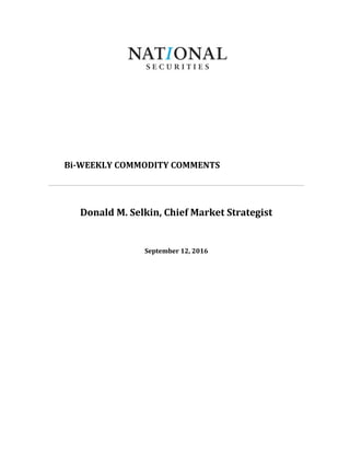 Bi-WEEKLY COMMODITY COMMENTS
Donald M. Selkin, Chief Market Strategist
September 12, 2016
 