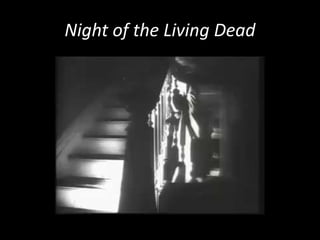 Night of the Living Dead
 